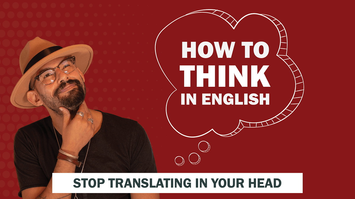 how-to-think-in-english-stop-translating-in-your-head-english