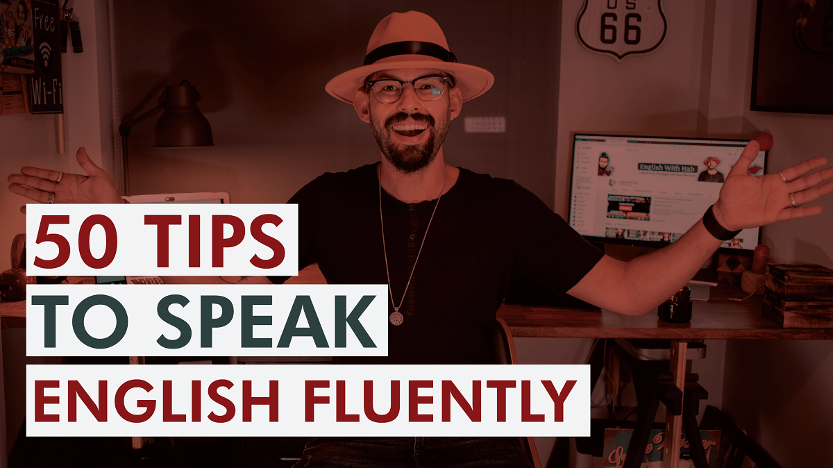 50 Tips To Speak English Fluently English With Nab